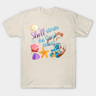 Shell-ebrate the Good Times! T-Shirt